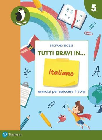 Tutti bravi in... italiano. Il quaderno. Per la Scuola elementare. Vol. 5 - Stefano Rossi - Libro Pearson 2021 | Libraccio.it