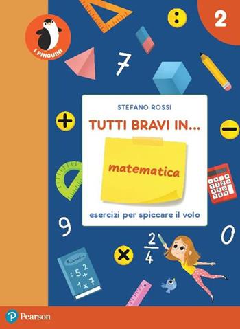Tutti bravi in... matematica. Il quaderno. Per la Scuola elementare. Vol. 2 - Stefano Rossi - Libro Pearson 2021 | Libraccio.it