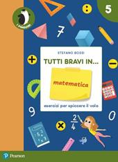 Tutti bravi in... matematica. Il quaderno. Con espansione online. Vol. 5