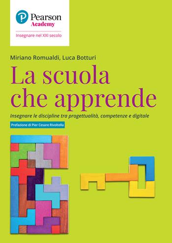 La scuola che apprende. Insegnare le discipline tra progettualità, competenze e digitale - Romualdi Miriano, Luca Botturi - Libro Sanoma 2021, Insegnare nel XXI secolo | Libraccio.it
