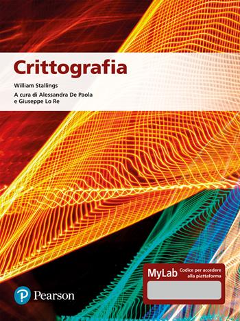 Crittografia. Ediz. Mylab. Con aggiornamento online - William Stallings, Lo Re - Libro Pearson 2022, Informatica | Libraccio.it