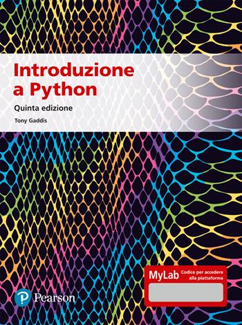 Introduzione a Python. Ediz. Mylab. Con aggiornamento online - Tony Gaddis - Libro Pearson 2022, Informatica | Libraccio.it