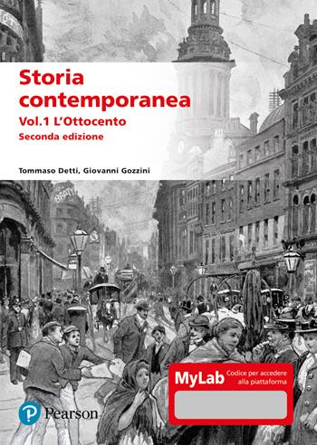 Storia contemporanea. Ediz. MyLab. Con aggiornamento online. Vol. 1: L' Ottocento - Tommaso Detti, Giovanni Gozzini - Libro Pearson 2022 | Libraccio.it