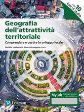 Geografia dell’attrattività territoriale. Comprendere e gestire lo sviluppo locale. Ediz. MyLab. Con Contenuto digitale per accesso online