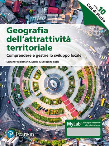 Geografia dell’attrattività territoriale. Comprendere e gestire lo sviluppo locale. Ediz. MyLab. Con Contenuto digitale per accesso online - Stefano Valdemarin, Maria Giuseppina Lucia - Libro Pearson 2022, Economia | Libraccio.it
