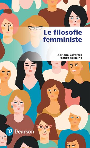 Le filosofie femministe - Adriana Cavarero, Franco Restaino - Libro Pearson 2022, Lettere | Libraccio.it