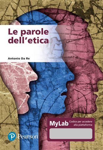 Le parole dell'etica. Ediz. MyLab. Con Contenuto digitale per accesso online - Antonio Da Re - Libro Pearson 2022, Lettere | Libraccio.it