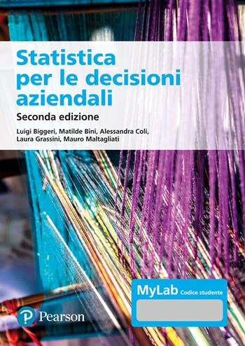 Statistica per le decisioni aziendali. Ediz. MyLab. Con espansione online - Luigi Biggeri, Matilde Bini, Alessandra Coli - Libro Pearson 2023, Statistica | Libraccio.it