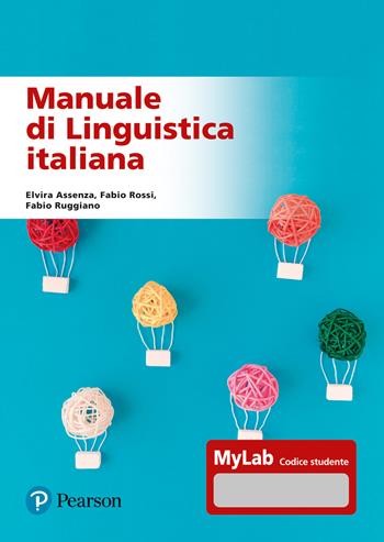 Manuale di linguistica italiana. Ediz. MyLab. Con Contenuto digitale per accesso online - Elvira Assenza, Fabio Rossi, Fabio Ruggiano - Libro Pearson 2023, Lettere | Libraccio.it