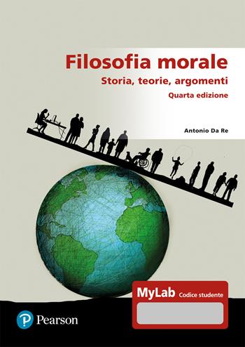 Filosofia morale. Storia, teorie, argomenti. Ediz. Mylab - Antonio Da Re - Libro Pearson 2023, Lettere | Libraccio.it