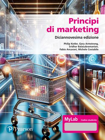 Principi di marketing. Ediz. MyLab. Con Contenuto digitale per accesso online - Philip Kotler, Gary Armstrong, Sridhar Balasubramanian - Libro Pearson 2025, Economia | Libraccio.it