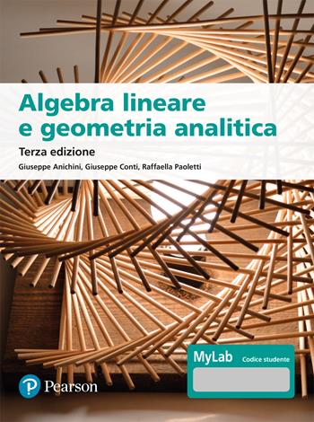Algebra lineare e geometria analitica. per accesso online - Giuseppe Anichini, Giuseppe Conti, Raffaella Paoletti - Libro Pearson 2025, Matematica | Libraccio.it