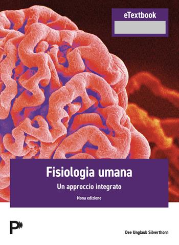 Fisiologia umana. Un approccio integrato. per accesso online - Dee U. Silverthorn - Libro Pearson 2026, Scienze | Libraccio.it