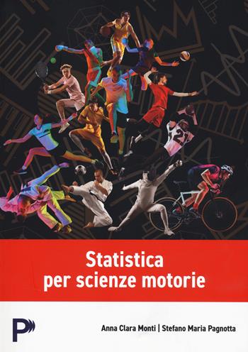 Statistica per scienze motorie - Anna Clara Monti - Libro Pearson 2026, Statistica | Libraccio.it
