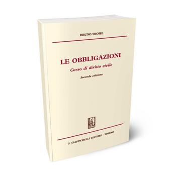Le obbligazioni. Corso di diritto civile - Bruno Troisi - Libro Giappichelli 2015 | Libraccio.it