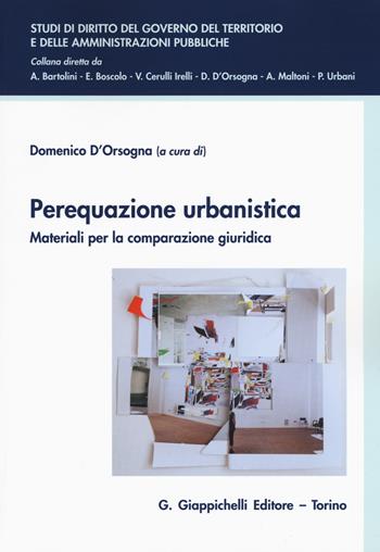 Perequazione urbanistica. Materiali per la comparazione giuridica  - Libro Giappichelli 2016, Studi di diritto del governo del territorio e delle amministrazioni pubbliche | Libraccio.it