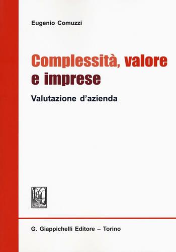 Complessità, valore e imprese. Valutazione d'azienda - Eugenio Comuzzi - Libro Giappichelli 2016 | Libraccio.it
