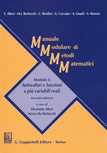 Manuale modulare di metodi matematici. Modulo 6: Autovalori e funzioni a più variabili reali  - Libro Giappichelli 2015 | Libraccio.it