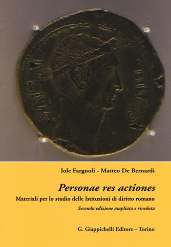 Personae res actiones. Materiali per lo studio delle istituzioni di diritto romani - Iole Fargnoli, Matteo De Bernardi - Libro Giappichelli 2015 | Libraccio.it