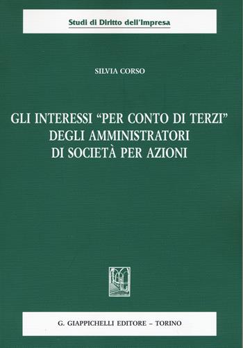 Gli interessi «per conto di terzi» degli amministratori di società per azioni - Silvia Corso - Libro Giappichelli 2016, Studi di diritto dell'impresa | Libraccio.it