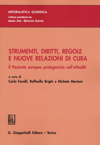 Strumenti, diritti, regole e nuove relazioni di cura. Il paziente europeo protagonista nell'eHealth  - Libro Giappichelli 2015, Informatica giuridica. Ricerca | Libraccio.it