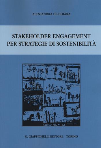 Stakeholder engagement per strategie di sostenibilità - Alessandra De Chiara - Libro Giappichelli 2015 | Libraccio.it
