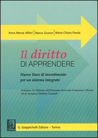 Il diritto di apprendere. Nuove linee di investimento per un sistema integrato - Anna Monia Alfieri, Marco Grumo, M. Chiara Parola - Libro Giappichelli 2015 | Libraccio.it