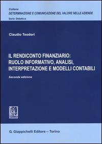 Il rendiconto finanziario: ruolo informativo, analisi, interpretazione e modelli contabili - Claudio Teodori - Libro Giappichelli 2015, Determinazione e comunicazione del valore nelle aziende. Didattica | Libraccio.it