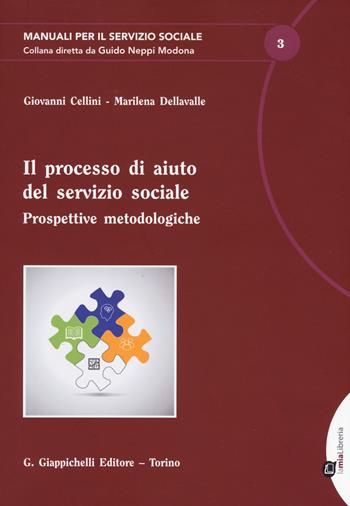 Il processo di aiuto del servizio sociale. Prospettive metodologiche - Giovanni Cellini, Marilena Dellavalle - Libro Giappichelli 2016, Manuali per il servizio sociale | Libraccio.it