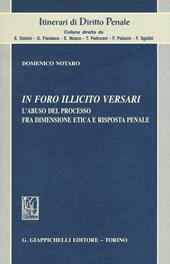 In foro illicito versari. L'abuso del processo fra dimensione etica e risposta penale