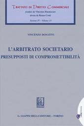 L'arbitrato societario. Presupposti di compromettibilità