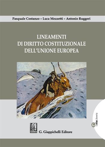 Lineamenti di diritto costituzionale dell'Unione Europea - Pasquale Costanzo, Luca Mezzetti, Antonio Ruggeri - Libro Giappichelli 2019 | Libraccio.it