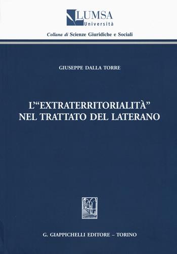 L' «extraterritorialità» nel Trattato del Laterano - Giuseppe Dalla Torre - Libro Giappichelli 2016, Scienze giuridiche e sociali | Libraccio.it