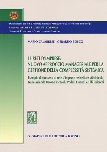 Le reti d'imprese. Nuovo approccio manageriale per la gestione della complessità sistemica. Esempio di successo di rete d'imprese nel settore vitivinicolo... - Mario Calabrese, Gerardo Bosco - Libro Giappichelli 2015, Studi e ricerche di economia aziendale | Libraccio.it