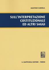 Sull'interpretazione costituzionale ed altri saggi