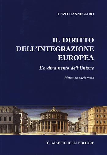 Il diritto dell'integrazione europea. L'ordinamento dell'Unione - Enzo Cannizzaro - Libro Giappichelli 2015 | Libraccio.it