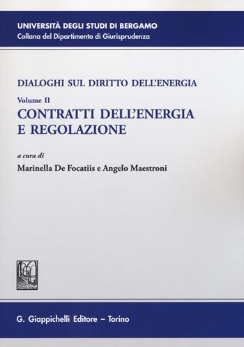Dialoghi sul diritto dell'energia. Vol. 2: Contratti dell'energia e regolazione  - Libro Giappichelli 2015, Università di Bergamo-Dipartimento di giurisprudenza | Libraccio.it