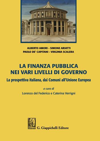 La finanza pubblica nei vari livelli di governo. La prospettiva italiana, dai Comuni all'Unione Europea - Alberto Amori, Simone Ariatti, Paolo De'Capitani - Libro Giappichelli 2019 | Libraccio.it