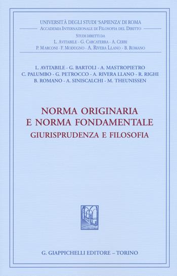 Norma originaria e norma fondamentale. Giurisprudenza e filosofia  - Libro Giappichelli 2015, Univ.Roma-Acc. Inter. filosofia diritto | Libraccio.it