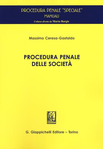 Procedura penale delle società - Massimo Ceresa Gastaldo - Libro Giappichelli 2015, Procedura penale speciale. Manuali | Libraccio.it