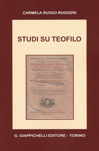 Studi su Teofilo - Carmela Russo Ruggeri - Libro Giappichelli 2016 | Libraccio.it