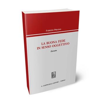 La buona fede in senso oggettivo. Estratto - Fabrizio Piraino - Libro Giappichelli 2015 | Libraccio.it