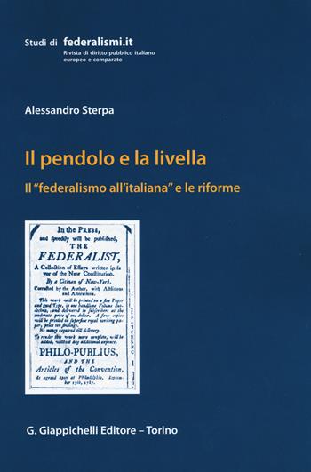 Il pendolo e la livella. Il federalismo all'italiana e le riforme - Alessandro Sterpa - Libro Giappichelli 2015, Studi di federalismi.it | Libraccio.it
