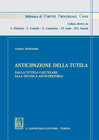 Anticipazione della tutela. Dalla tutela cautelare alla tecnica anticipatoria - Daniel Mitidiero - Libro Giappichelli 2016, Biblioteca di diritto processuale civile | Libraccio.it