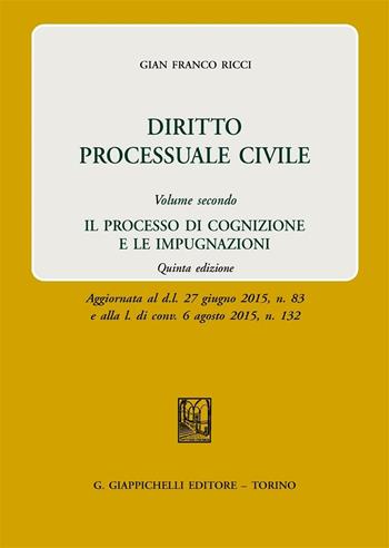 Diritto processuale civile. Vol. 2: Il processo di cognizione e le impugnazioni - Gian Franco Ricci - Libro Giappichelli 2016 | Libraccio.it