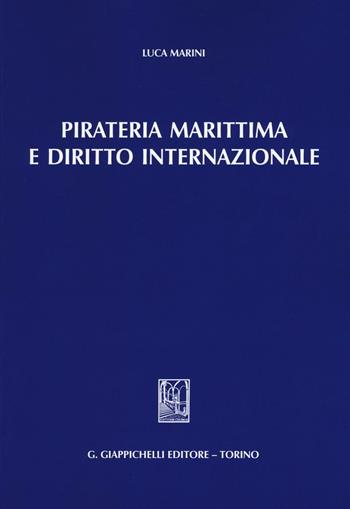 Pirateria marittima e diritto internazionale - Luca Marini - Libro Giappichelli 2016 | Libraccio.it