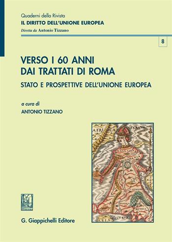 Verso i 60 anni dai Trattati di Roma. Stato e prospettive dell'Unione Europea  - Libro Giappichelli 2016, Quad. della rivist.Il diritto dell'Unione | Libraccio.it