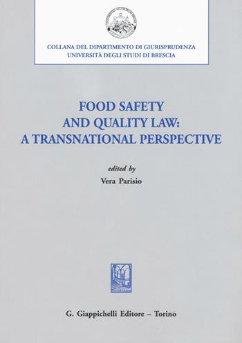 Food safety and quality law: a transnational perspective  - Libro Giappichelli 2016, Università di Brescia-Dipartimento di giurisprudenza | Libraccio.it