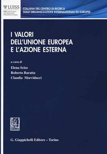 I valori dell'Unione Europea e l'azione esterna  - Libro Giappichelli 2016 | Libraccio.it