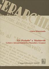 Un «Preludio» a Machiavelli. Letture e interpretazioni fra Mussolini e Gramsci
